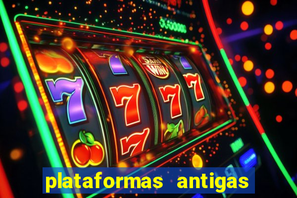 plataformas antigas de slots